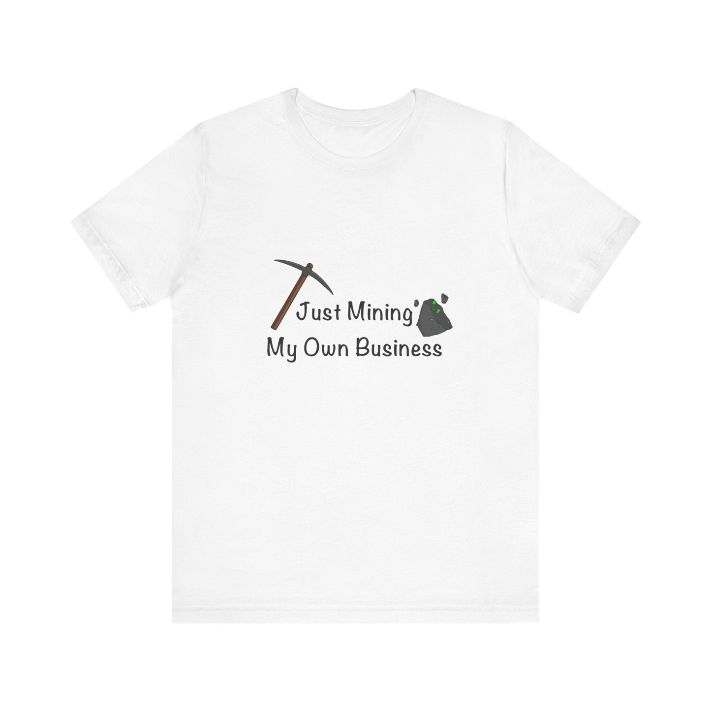 Mining my Own Business T-Shirt