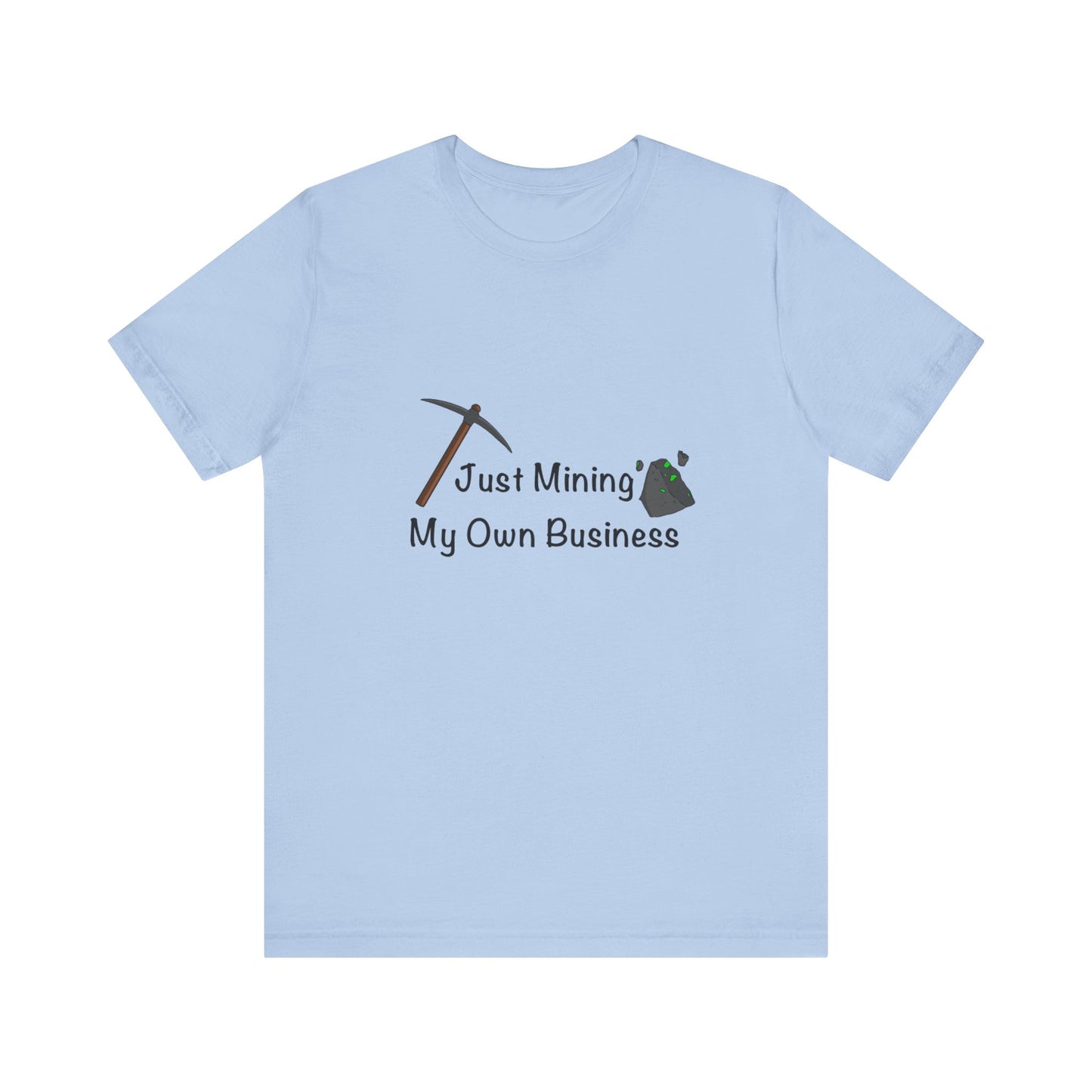 Mining my Own Business T-Shirt
