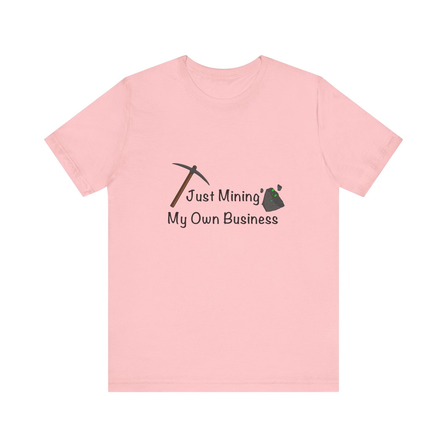 Mining my Own Business T-Shirt