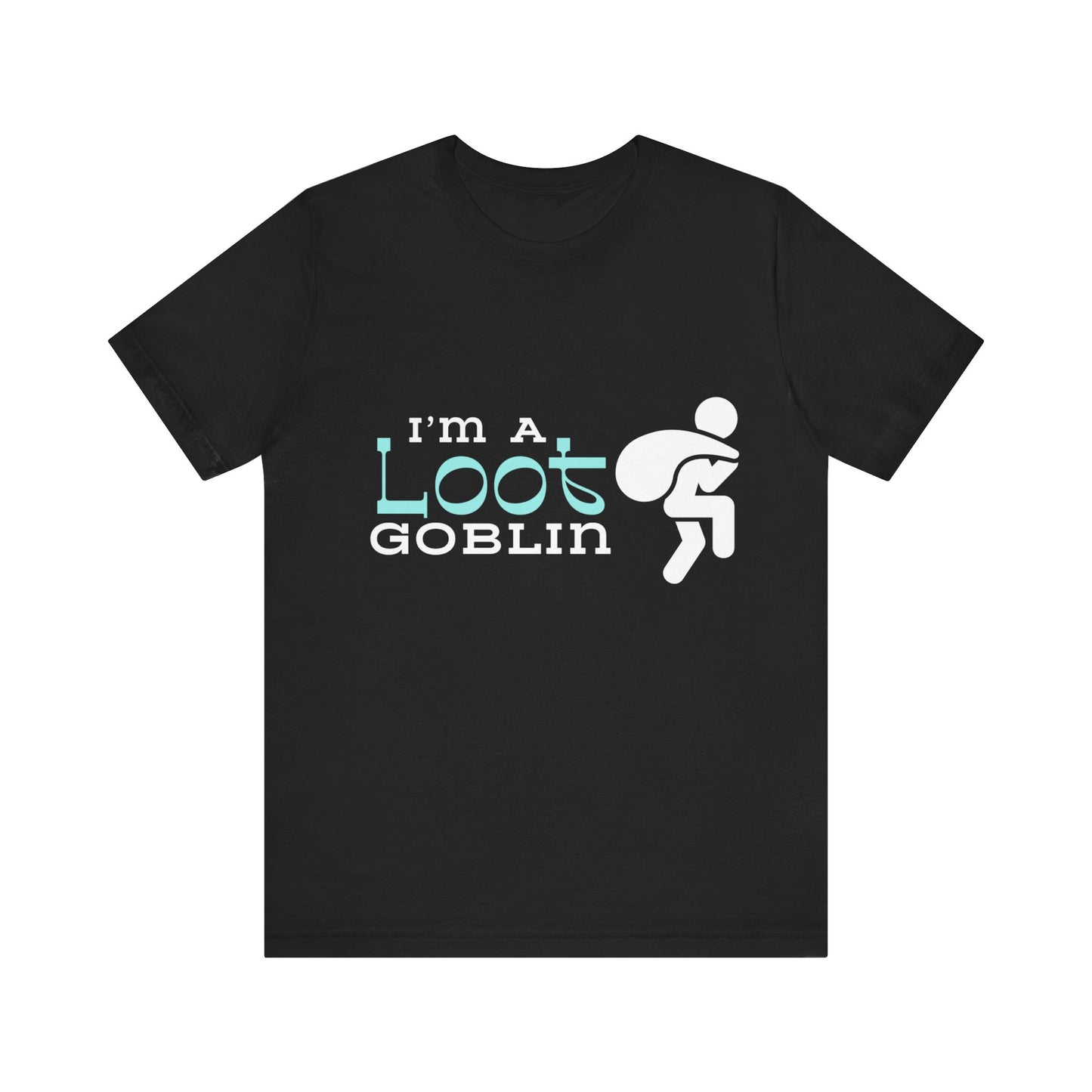 I'm a Loot Goblin T-shirt