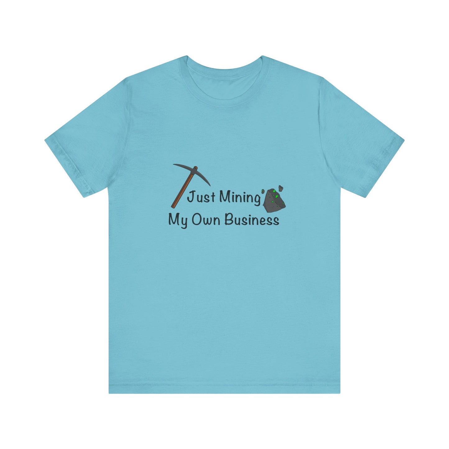 Mining my Own Business T-Shirt